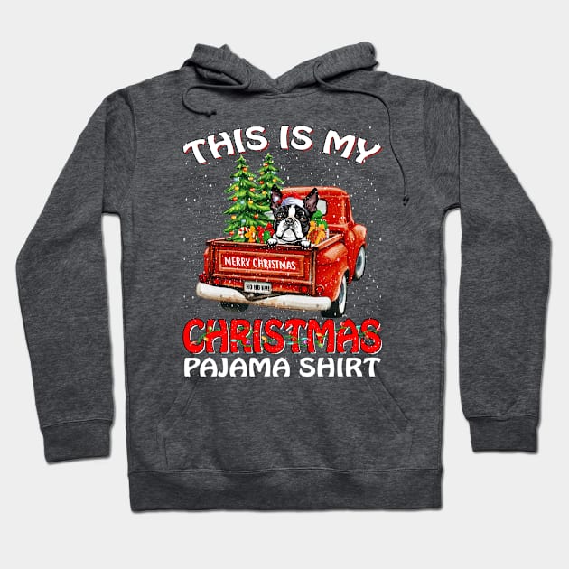 This Is My Christmas Pajama Shirt Boston Terrier Truck Tree Hoodie by intelus